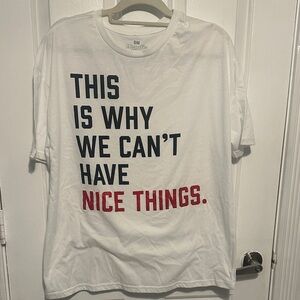 This Is Why We Can’t Have Nice Things Graphic Tee